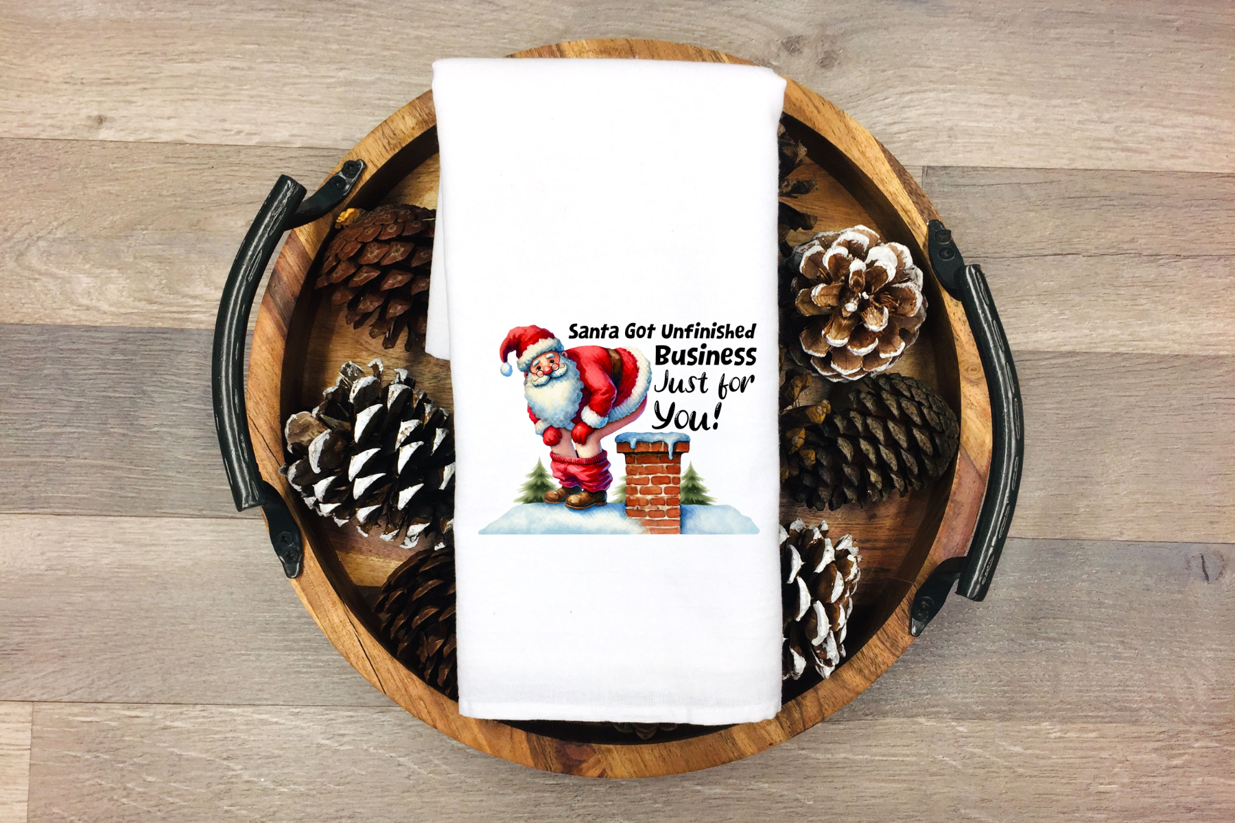 Santa Got Unfinished Business Just For You Towel